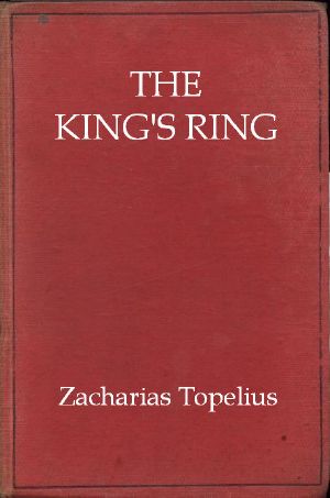 [Gutenberg 58838] • The King's Ring / Being a Romance of the Days of Gustavus Adolphus and the Thirty Years' War